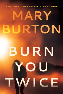 Burn You Twice - Mary Burton