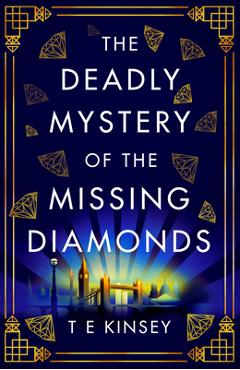 Coperta cărții 'The Deadly Mystery of the Missing Diamonds - T. E. Kinsey'