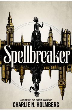 Spellbreaker - Charlie N. Holmberg