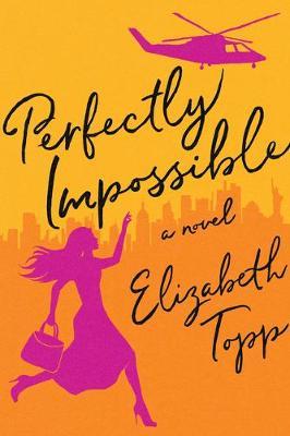 Perfectly Impossible - Elizabeth Topp