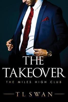 The Takeover - T. L. Swan