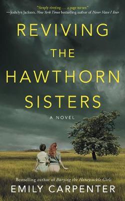 Reviving the Hawthorn Sisters - Emily Carpenter
