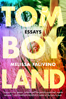 Tomboyland: Essays - Melissa Faliveno