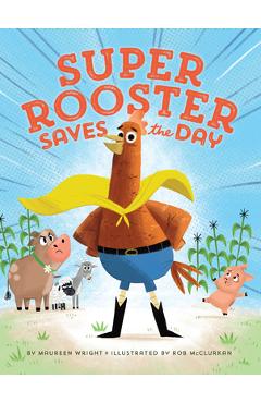 Coperta cărții 'Super Rooster Saves the Day - Maureen Wright'