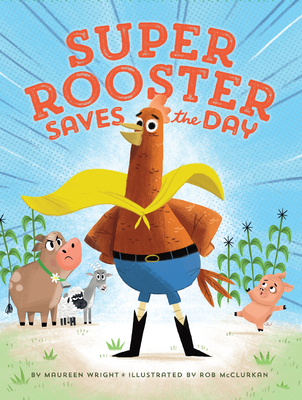 Super Rooster Saves the Day - Maureen Wright