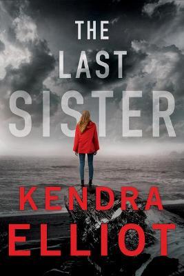 The Last Sister - Kendra Elliot
