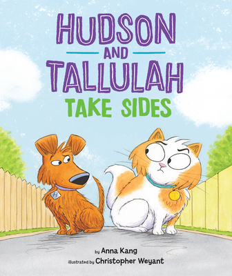 Hudson and Tallulah Take Sides - Anna Kang