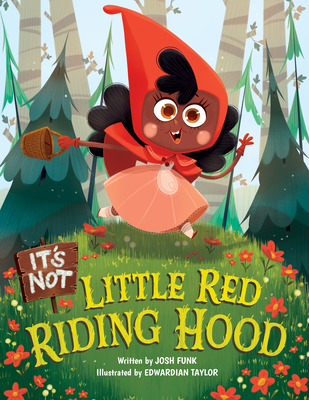 It's Not Little Red Riding Hood - Josh Funk