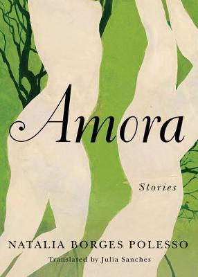 Amora: Stories - Natalia Borges Polesso