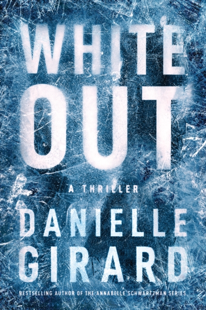 White Out: A Thriller - Danielle Girard