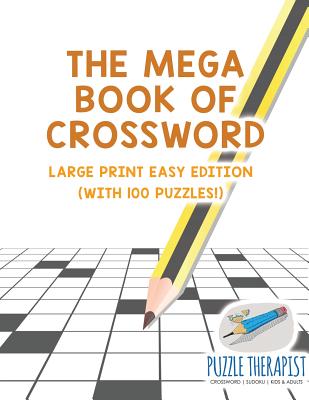 Coperta cărții 'The Mega Book of Crossword Large Print Easy Edition (with 100 puzzles!) - Puzzle Therapist'