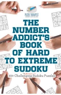 Poza produsului The Number Addict's Book of Hard to Extreme Sudoku - 200+ Challenging Sudoku Puzzles - Puzzle Therapist