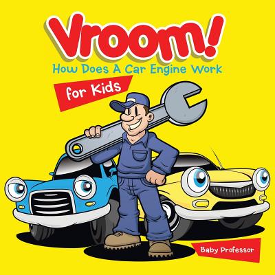 Vroom! How Does A Car Engine Work for Kids - Baby Professor