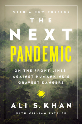 The Next Pandemic: On the Front Lines Against Humankind�s Gravest Dangers - Ali S. Khan