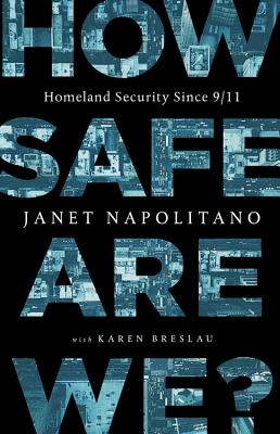 How Safe Are We?: Homeland Security Since 9/11 - Janet Napolitano