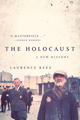 The Holocaust: A New History - Laurence Rees