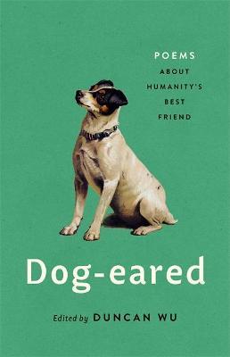 Dog-Eared: Poems about Humanity's Best Friend - Duncan Wu
