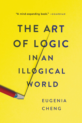 The Art of Logic in an Illogical World - Eugenia Cheng