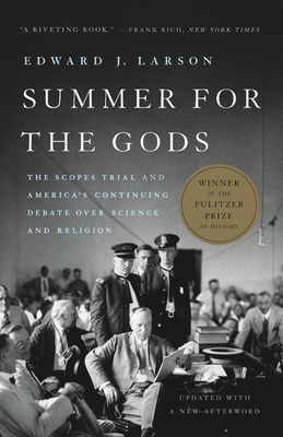 Summer for the Gods: The Scopes Trial and America's Continuing Debate Over Science and Religion - Edward J. Larson