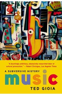 Coperta cărții 'Music: A Subversive History - Ted Gioia'