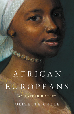 African Europeans: An Untold History - Olivette Otele