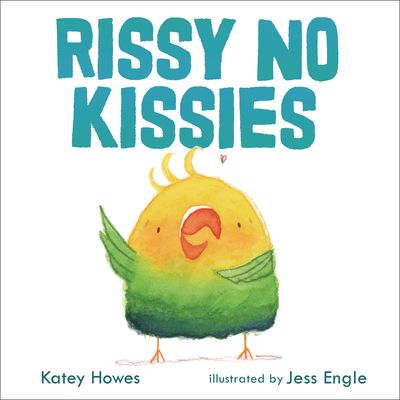 Rissy No Kissies - Katey Howes