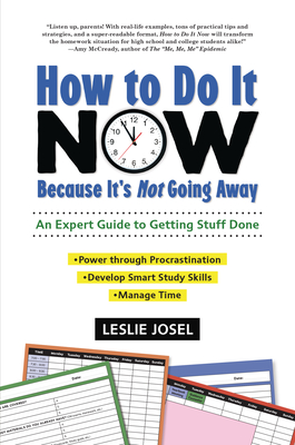 How to Do It Now Because It's Not Going Away: An Expert Guide to Getting Stuff Done - Leslie Josel