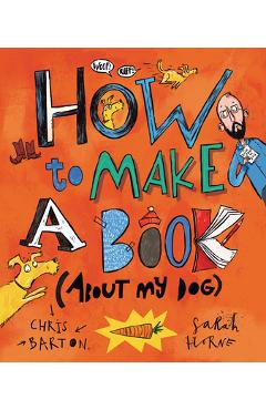 Coperta cărții 'How to Make a Book (about My Dog) - Chris Barton'