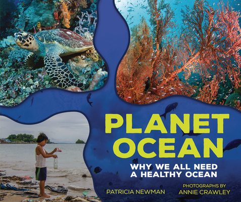 Planet Ocean: Why We All Need a Healthy Ocean - Patricia Newman