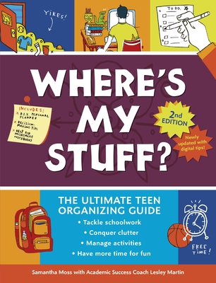 Where's My Stuff? 2nd Edition: The Ultimate Teen Organizing Guide - Samantha Moss