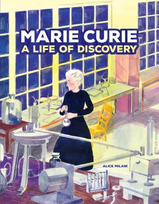 Marie Curie: A Life of Discovery - Alice Milani