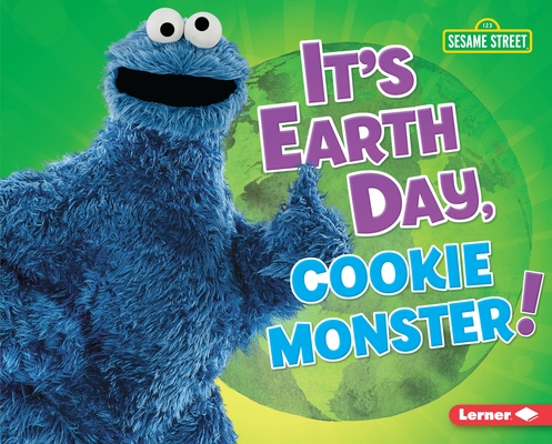 It's Earth Day, Cookie Monster! - Mary Lindeen