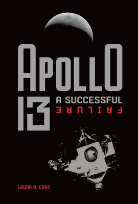 Apollo 13: A Successful Failure - Laura B. Edge