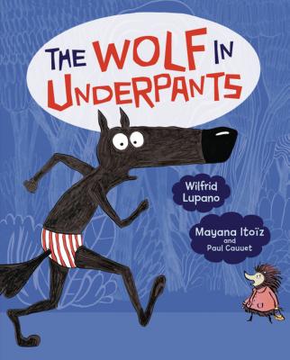 The Wolf in Underpants - Wilfrid Lupano