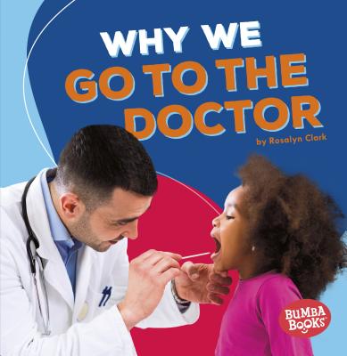 Why We Go to the Doctor - Rosalyn Clark