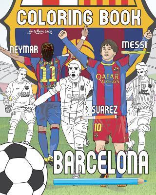 Messi, Neymar, Suarez and F.C. Barcelona: Soccer (Futbol) Coloring Book for Adults and Kids - Anthony Curcio