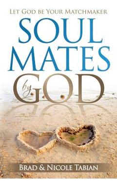 Poza produsului Soul Mates by God: Let God Be Your Matchmaker - Nicole Tabian