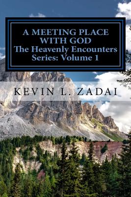 A Meeting Place With God: Your Purpose And Destiny Revealed - Kevin L. Zadai