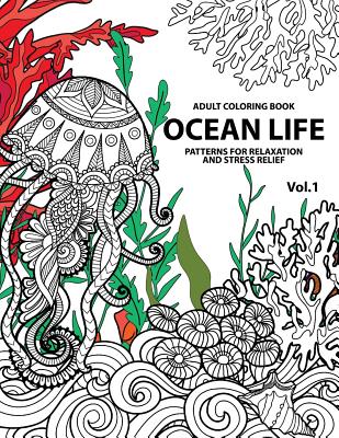 Ocean Life: Ocean Coloring Books for Adults A Blue Dream Adult Coloring Book Designs (Sharks, Penguins, Crabs, Whales, Dolphins an - Tamika V. Alvarez