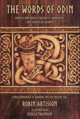 The Words of Odin: A New Rendering of Havamal for the Present Age - Jesseca Trainham
