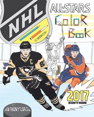NHL All Stars 2017: Hockey Coloring and Activity Book for Adults and Kids: feat. Crosby, Ovechkin, Toews, Price, Stamkos, Tavares, Subban - Anthony Curcio