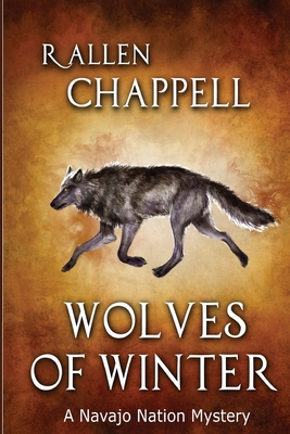 Wolves of Winter: A Navajo Nation Mystery - R. Allen Chappell