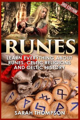 Runes: Learn Everything about Runes, Celtic Religions and Celtic History - Sarah Thompson