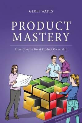 Product Mastery: From Good To Great Product Ownership - Jeff Sutherland