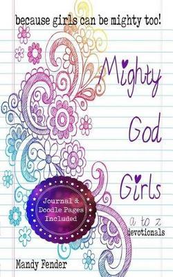 Mighty God Girls: Devotionals for girls ages 7 to 11 - Mandy Fender