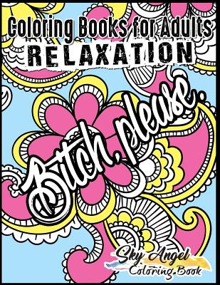 Coloring Books for Adults Relaxation: Swear word, Swearing and Sweary Designs: Swear Word Coloring Book Patterns For Relaxation, Fun, Release Your Ang - Sky Angel Coloring Book