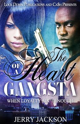 The Heart of a Gangsta: When Loyalty Ain't Enough - Jerry Jackson