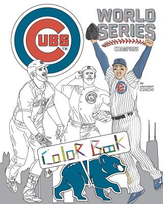 Chicago Cubs World Series Champions: A Detailed Coloring Book for Adults and Kids - Anthony Curcio
