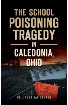 Poza produsului School Poisoning Tragedy in Caledonia, Ohio - James Van Keuren
