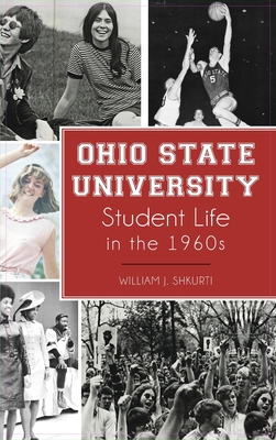Ohio State University Student Life in the 1960s - William J. Shkurti